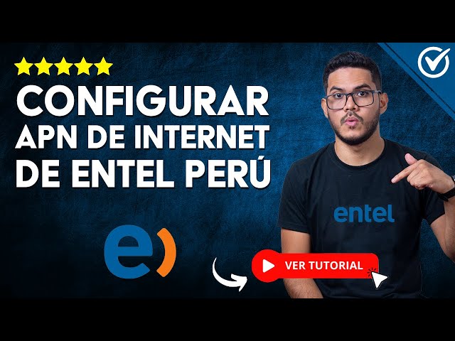 Cómo configurar el APN de BAM Entel en tu dispositivo