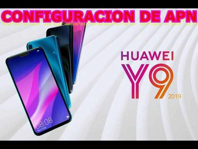 Cómo configurar el APN en el Huawei Y9 Prime