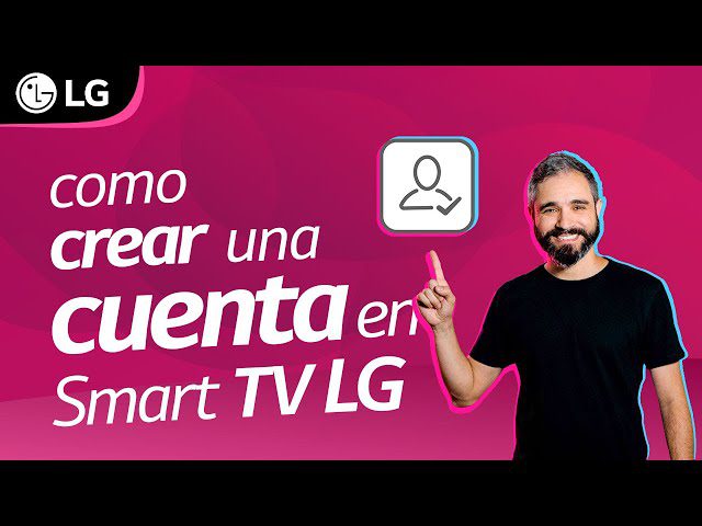 Guía para crear y aprovechar al máximo una cuenta LG en línea