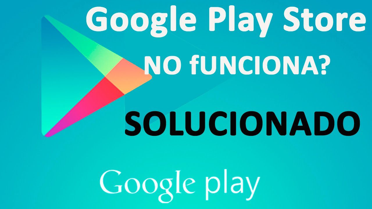 Solucionar el problema de no abrir Play Store en tu Android
